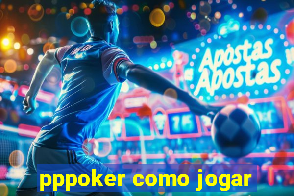 pppoker como jogar