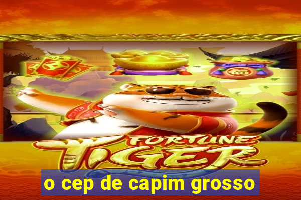 o cep de capim grosso