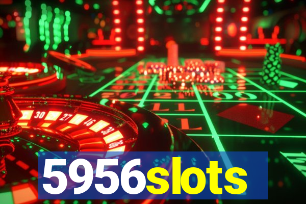 5956slots