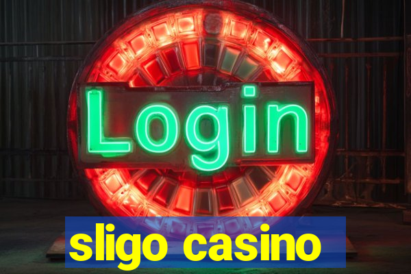 sligo casino