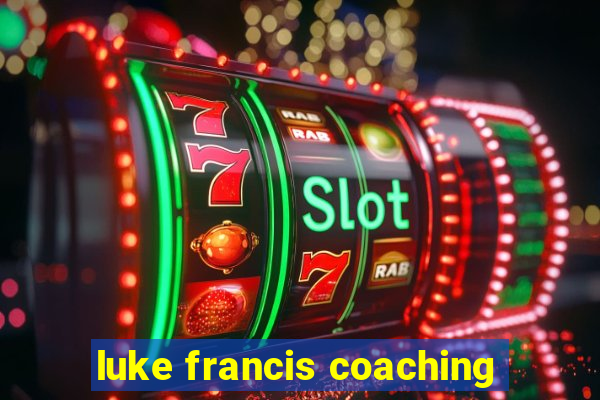 luke francis coaching