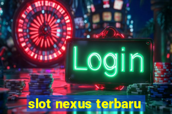 slot nexus terbaru