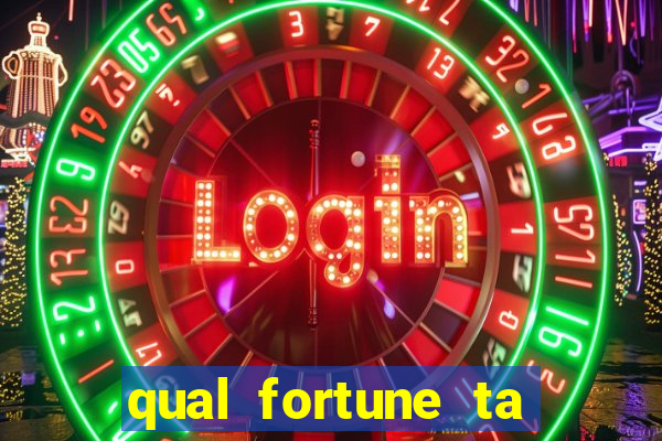 qual fortune ta pagando agora