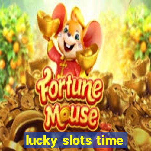 lucky slots time