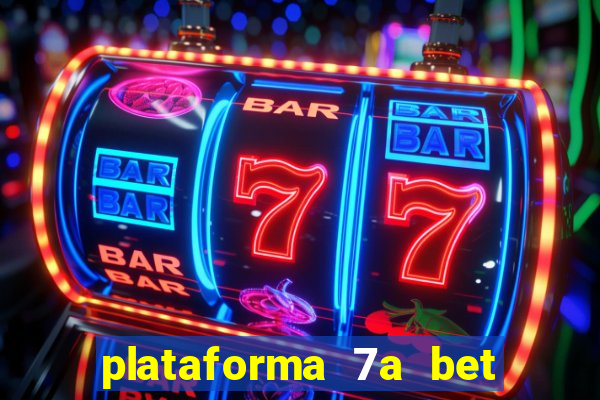 plataforma 7a bet 茅 confi谩vel