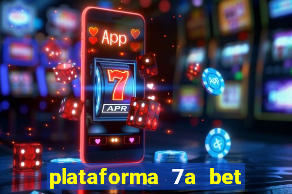 plataforma 7a bet 茅 confi谩vel