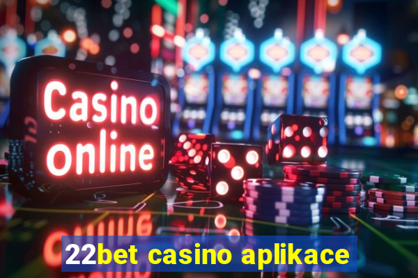 22bet casino aplikace