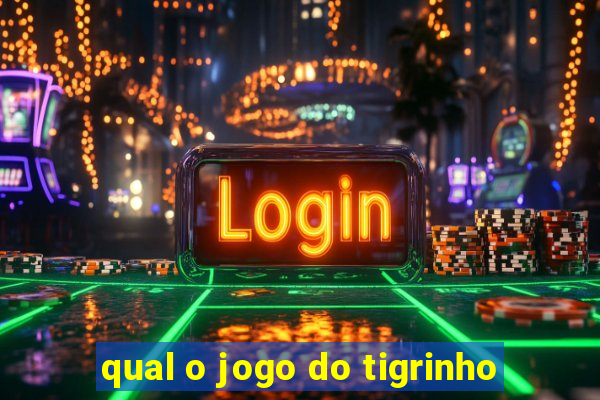 qual o jogo do tigrinho