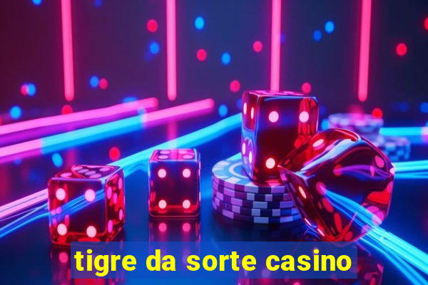 tigre da sorte casino