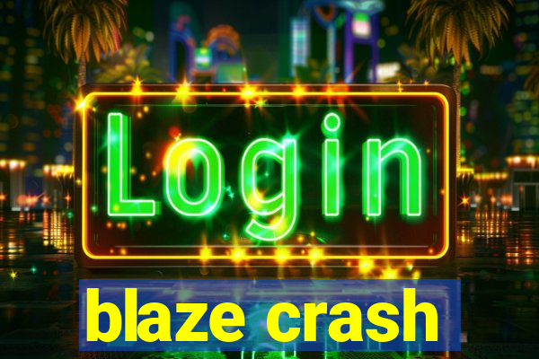 blaze crash