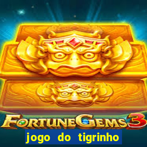 jogo do tigrinho rodadas gr谩tis