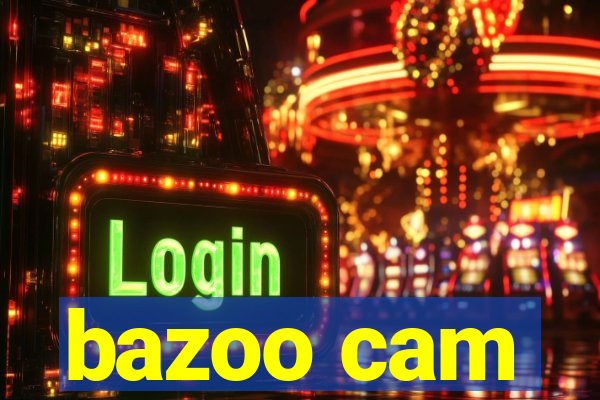 bazoo cam