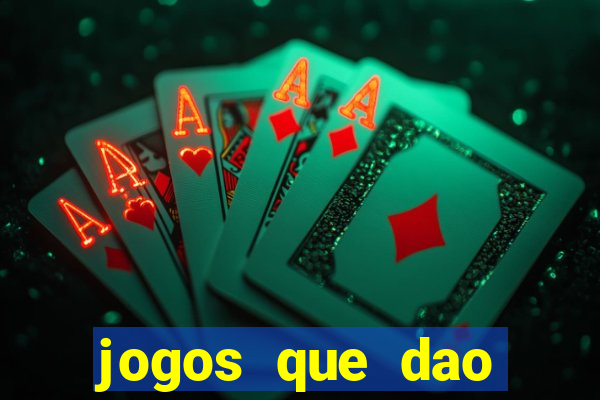 jogos que dao muito dinheiro