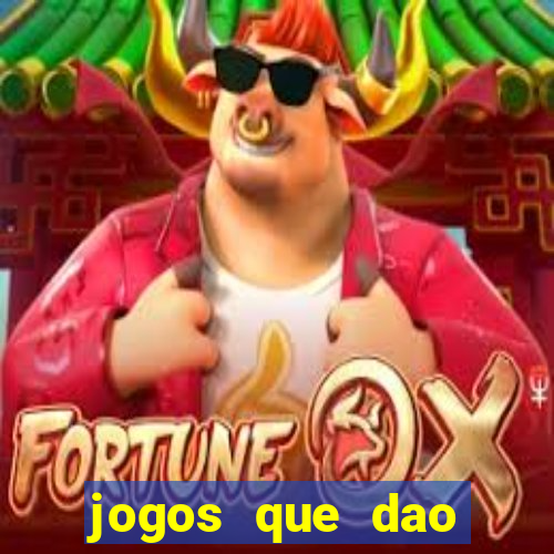 jogos que dao muito dinheiro