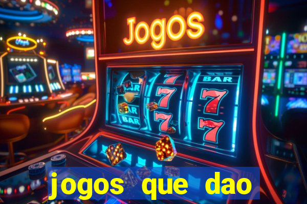 jogos que dao muito dinheiro