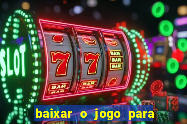 baixar o jogo para ganhar dinheiro