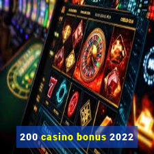 200 casino bonus 2022