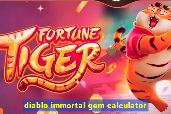 diablo immortal gem calculator