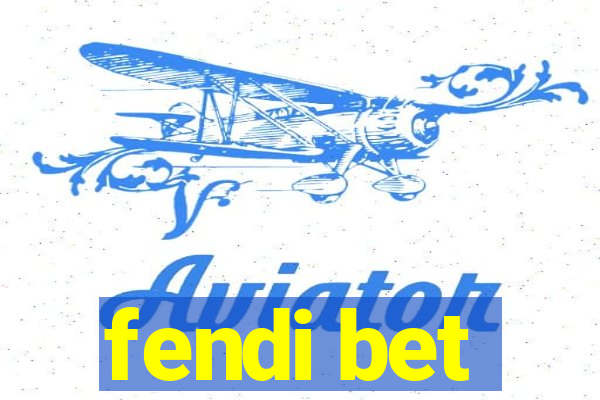 fendi bet