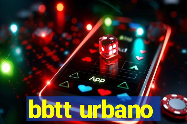 bbtt urbano