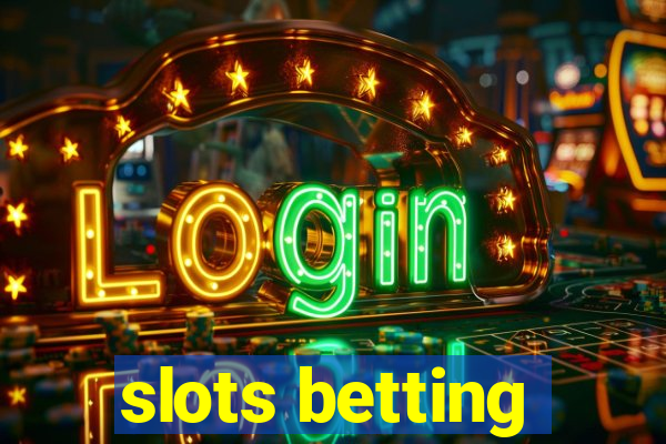 slots betting