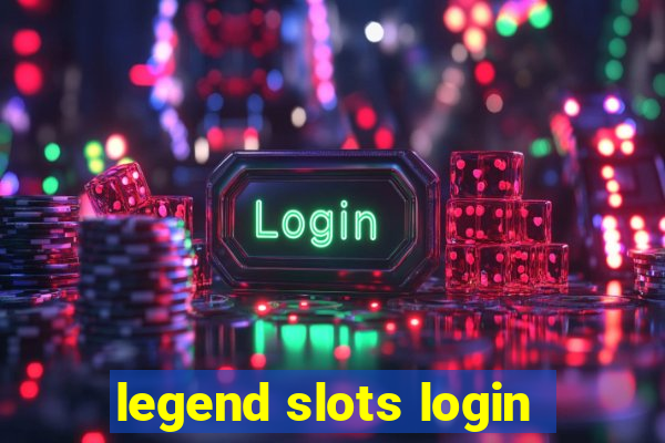 legend slots login