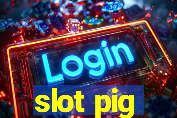 slot pig