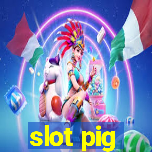 slot pig