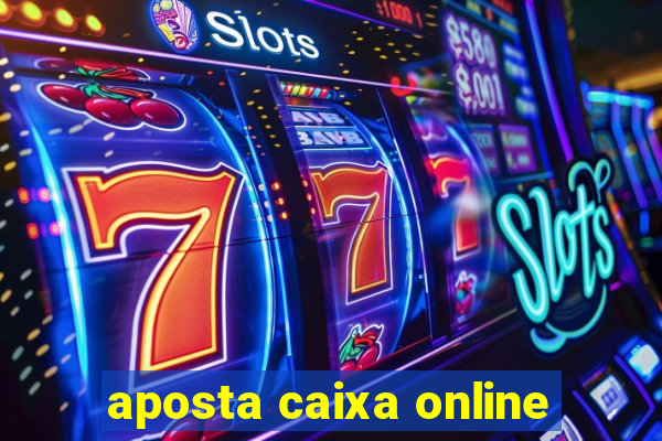 aposta caixa online