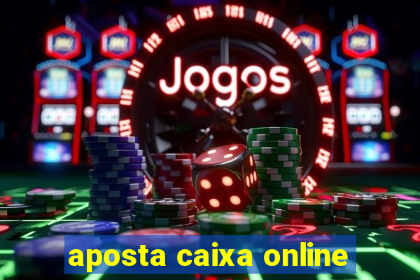 aposta caixa online