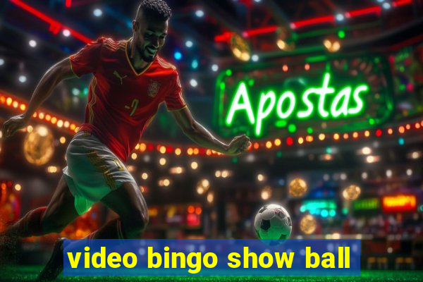 video bingo show ball