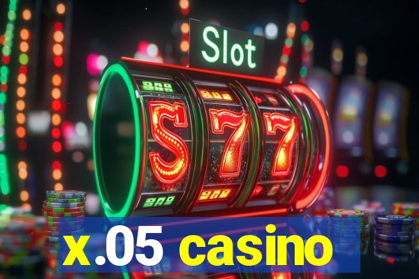 x.05 casino