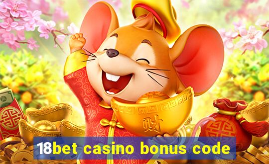 18bet casino bonus code