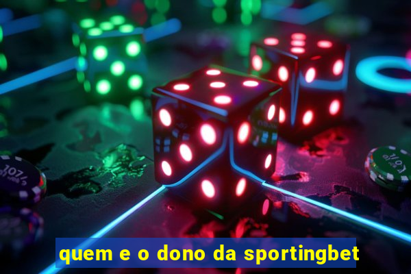 quem e o dono da sportingbet