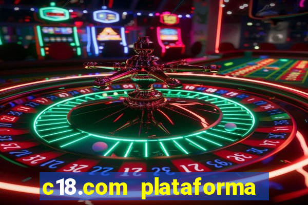 c18.com plataforma de jogos