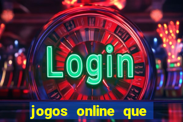 jogos online que d?o dinheiro