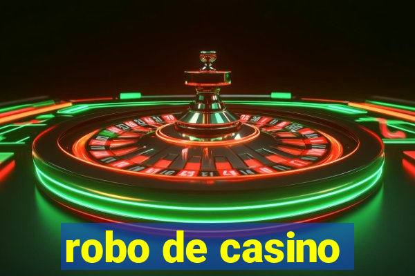 robo de casino