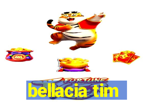 bellacia tim