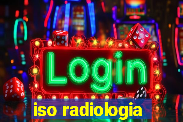 iso radiologia