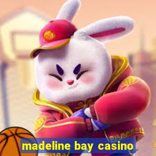 madeline bay casino