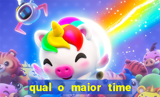 qual o maior time do brasil