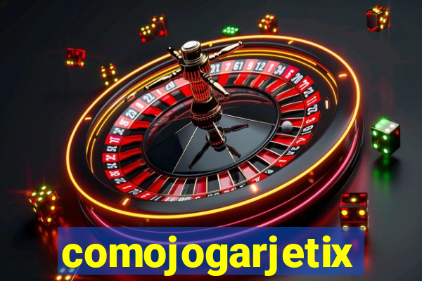 comojogarjetix