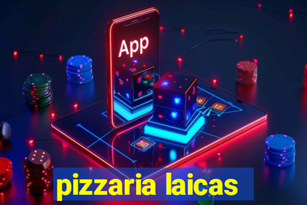 pizzaria laicas