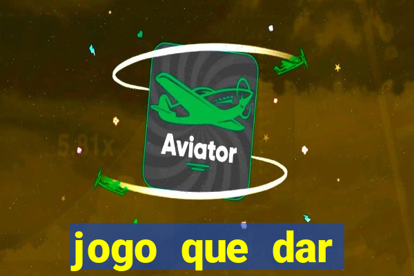 jogo que dar dinheiro no cadastro