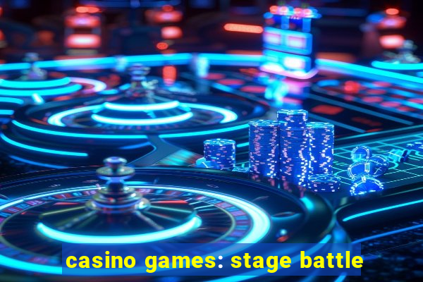 casino games: stage battle