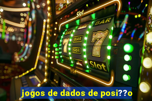 jogos de dados de posi??o