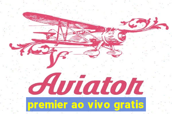 premier ao vivo gratis