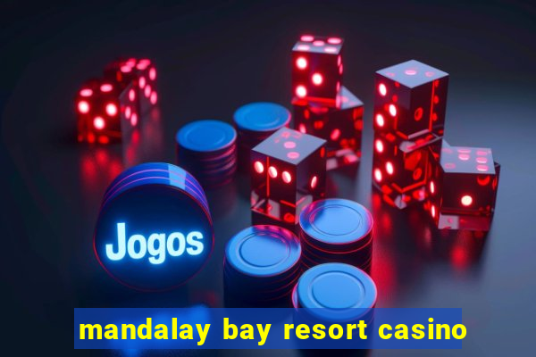 mandalay bay resort casino