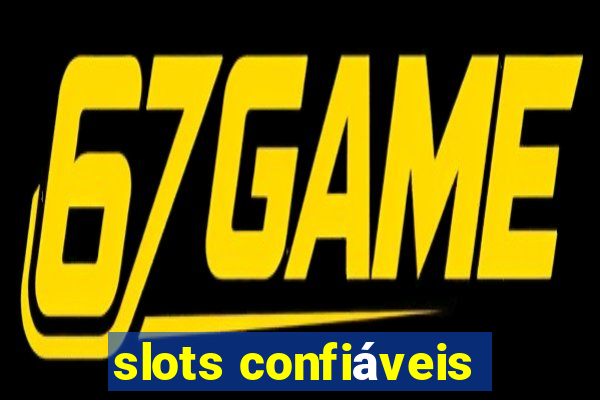 slots confiáveis