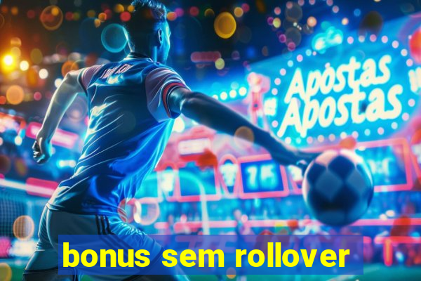 bonus sem rollover